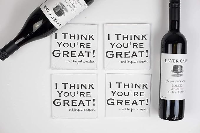 Funny Cocktail Napkins – “I THINK YOU'RE GREAT AND I'M JUST A NAPKIN”