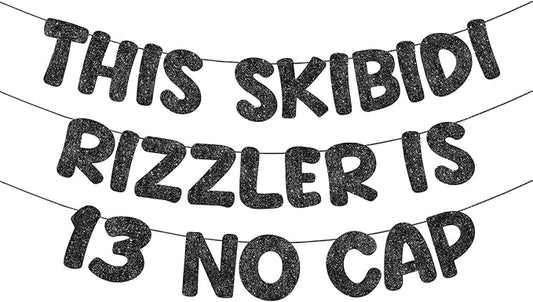 Pre Strung This Skibidi Rizzler Is 13 No Cap Glitter Banner 13