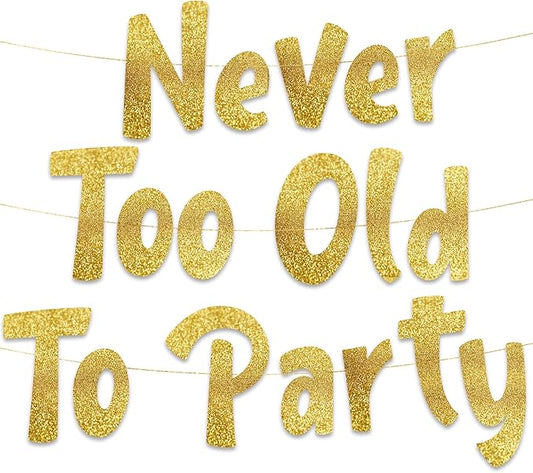 Pre-Strung Never Too Old Too Party Adult Birthday Gold Glitter Banner