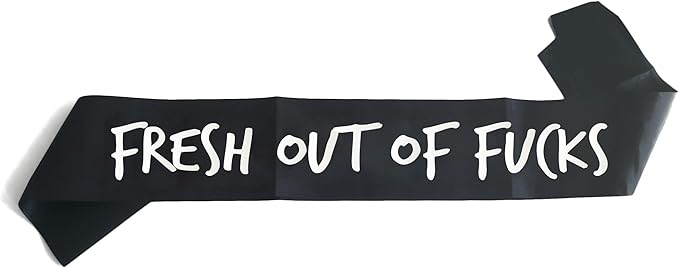 Fresh Out of Fuck Sash, Funny Birthday Party Supplies Decoration