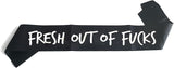 Fresh Out of Fuck Sash, Funny Birthday Party Supplies Decoration