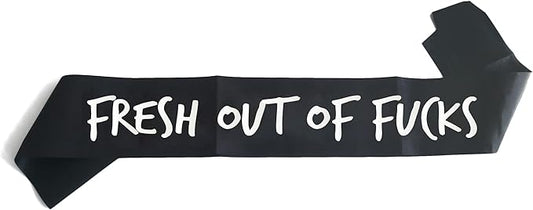 Fresh Out of Fuck Sash, Funny Birthday Party Supplies Decoration
