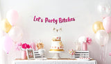 Pre-Strung Let's Party Bitches Pink Glitter Banner - Funny