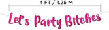 Pre-Strung Let's Party Bitches Pink Glitter Banner - Funny