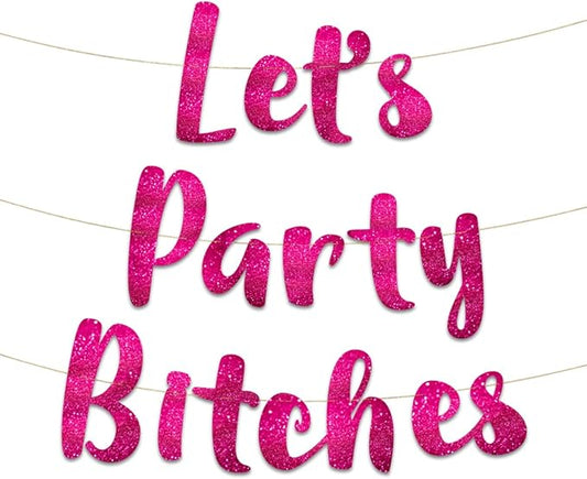 Pre-Strung Let's Party Bitches Pink Glitter Banner - Funny