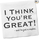 Funny Cocktail Napkins – “I THINK YOU'RE GREAT AND I'M JUST A NAPKIN”