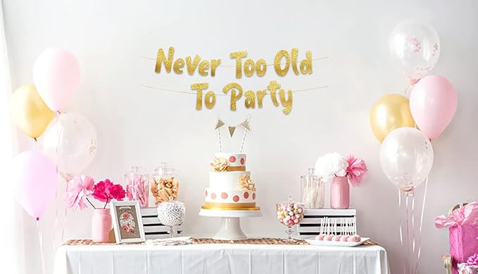 Pre-Strung Never Too Old Too Party Adult Birthday Gold Glitter Banner