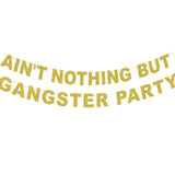 Ain't Nothing But A Gangster Party Banner , Ain't Nothig But A Gangsta