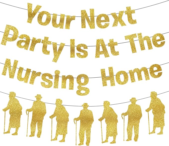 Your Next Party Is At The Nursing Home Banner Glitter Funny Birthday