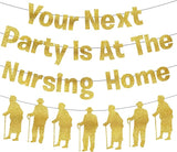 Your Next Party Is At The Nursing Home Banner Glitter Funny Birthday
