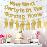 Your Next Party Is At The Nursing Home Banner Glitter Funny Birthday