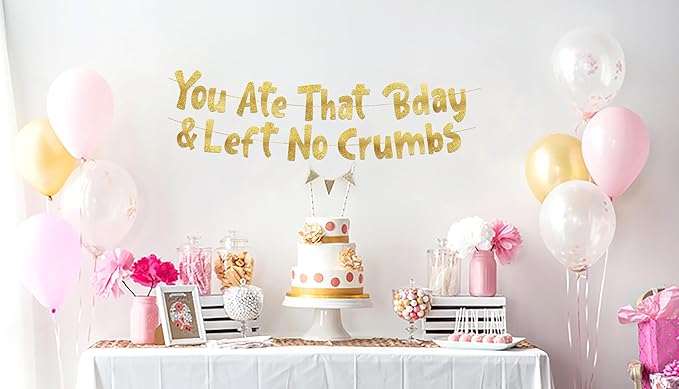 Pre-Strung You Ate That Bday & Left No Crumbs Gold Glitter Banner -