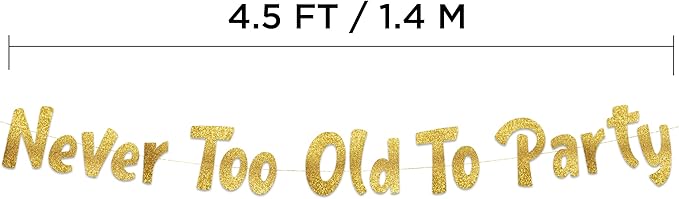 Pre-Strung Never Too Old Too Party Adult Birthday Gold Glitter Banner