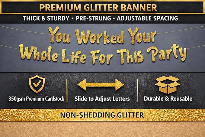 Pre-Strung You Worked Your Whole Life For This Party Gold Glitter