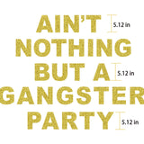 Ain't Nothing But A Gangster Party Banner , Ain't Nothig But A Gangsta