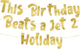 Pre-Strung This Birthday Is A Jet 2 Holiday Gold Glitter Banner -