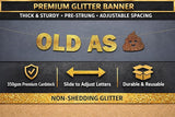 Pre-Strung Old As Glitter Banner - Funny Retirement Decorations for