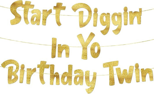 Pre-Strung Start Diggin' In Yo Birthday Twin Gold Glitter Banner -