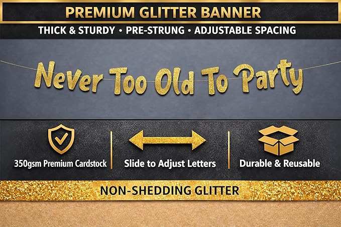 Pre-Strung Never Too Old Too Party Adult Birthday Gold Glitter Banner