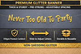 Pre-Strung Never Too Old Too Party Adult Birthday Gold Glitter Banner