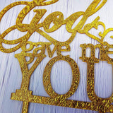 God Gave Me You Wedding Cake Topper for Wedding/Engagement/Marriage